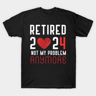 Retired 2024 Not My Problem Anymore Vintage Retirement T-Shirt